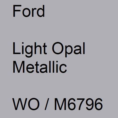 Ford, Light Opal Metallic, WO / M6796.